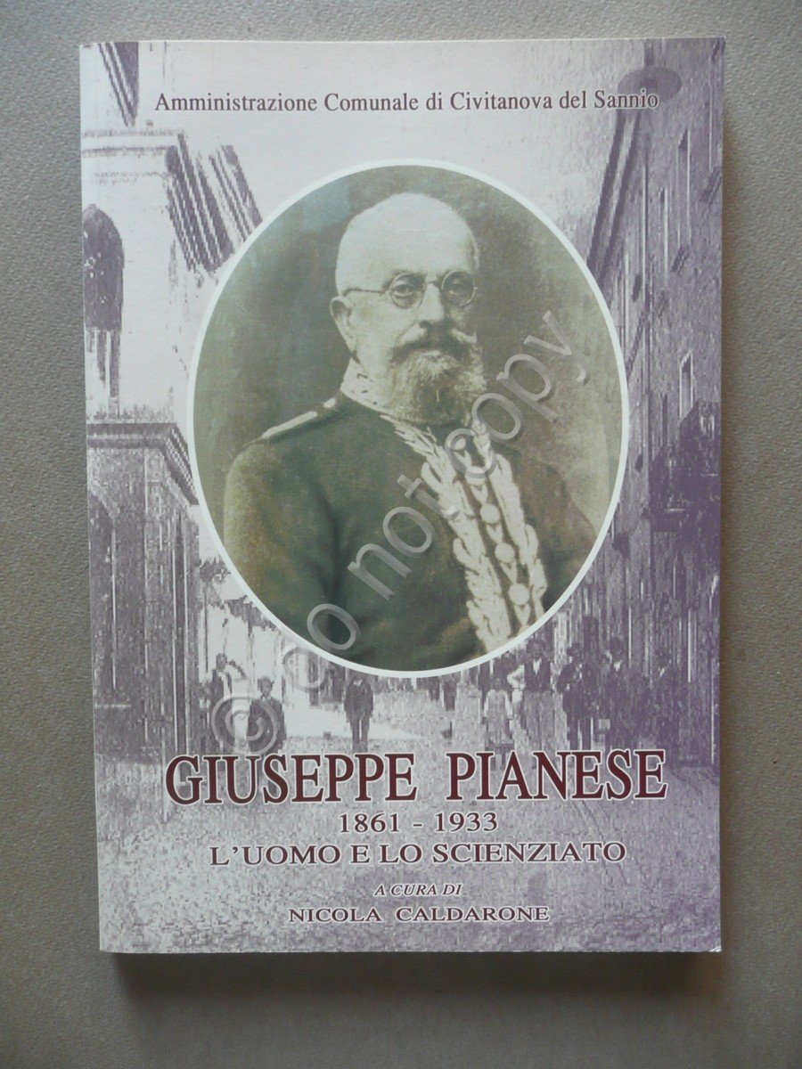 Giuseppe Pianese l'Uomo e lo Scienziato Caldarone Civitanova del Sannio …