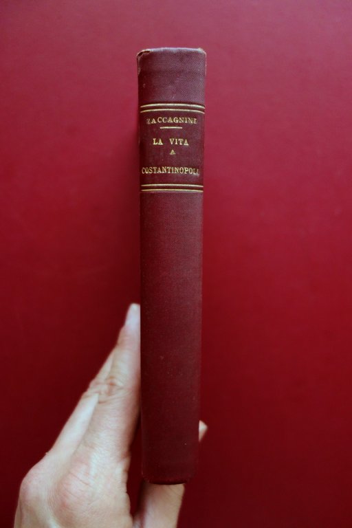 Giuseppe Zaccagnini La Vita a Costantinopoli Bocca Torino 1909