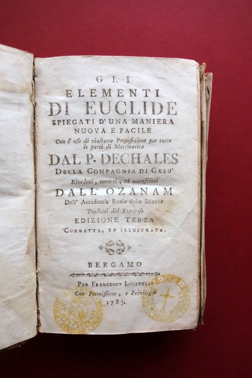 Gli Elementi di Euclide spiegati dal P. Dechales Locatelli Bergamo …