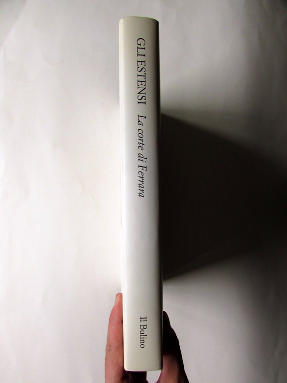 Gli Estensi La Corte di Ferrara Il Bulino Modena 1998