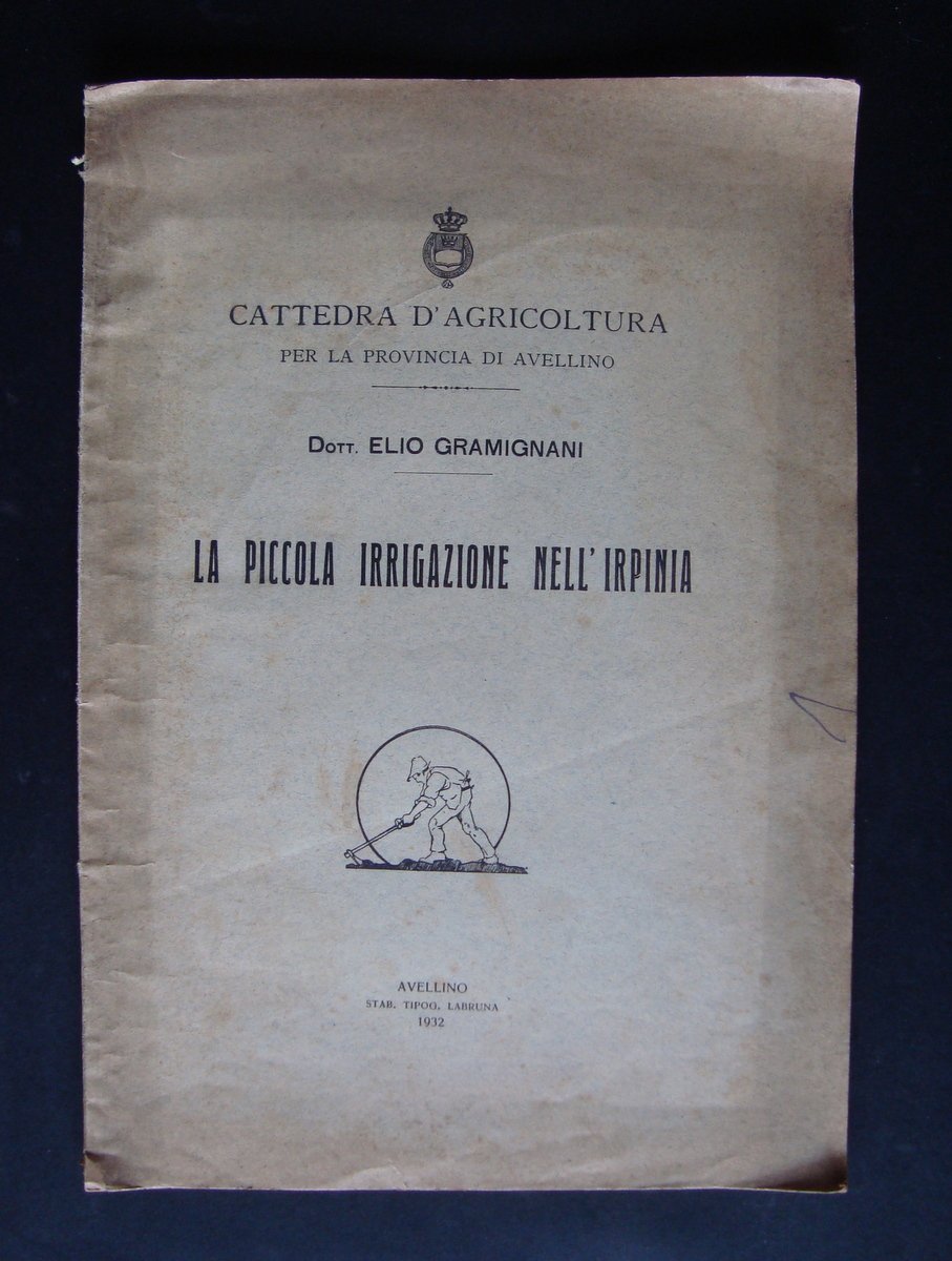 GRAMIGNANI DOTT ELIO LA PICCOLA IRRIGAZIONE NELL'IRPINIA 1932 LUBRANA MARELLI | Immagine principale