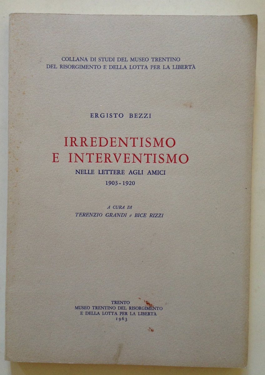 Grandi Rizzi Ergisto Bezzi Irredentismo e Interventismo Museo Risorgimento 1963