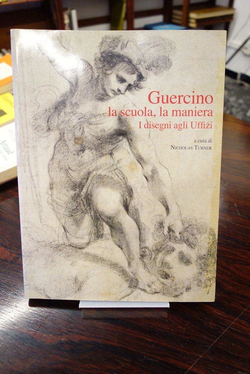 Guercino la scuola la maniera i disegni agli Uffizi Turner …