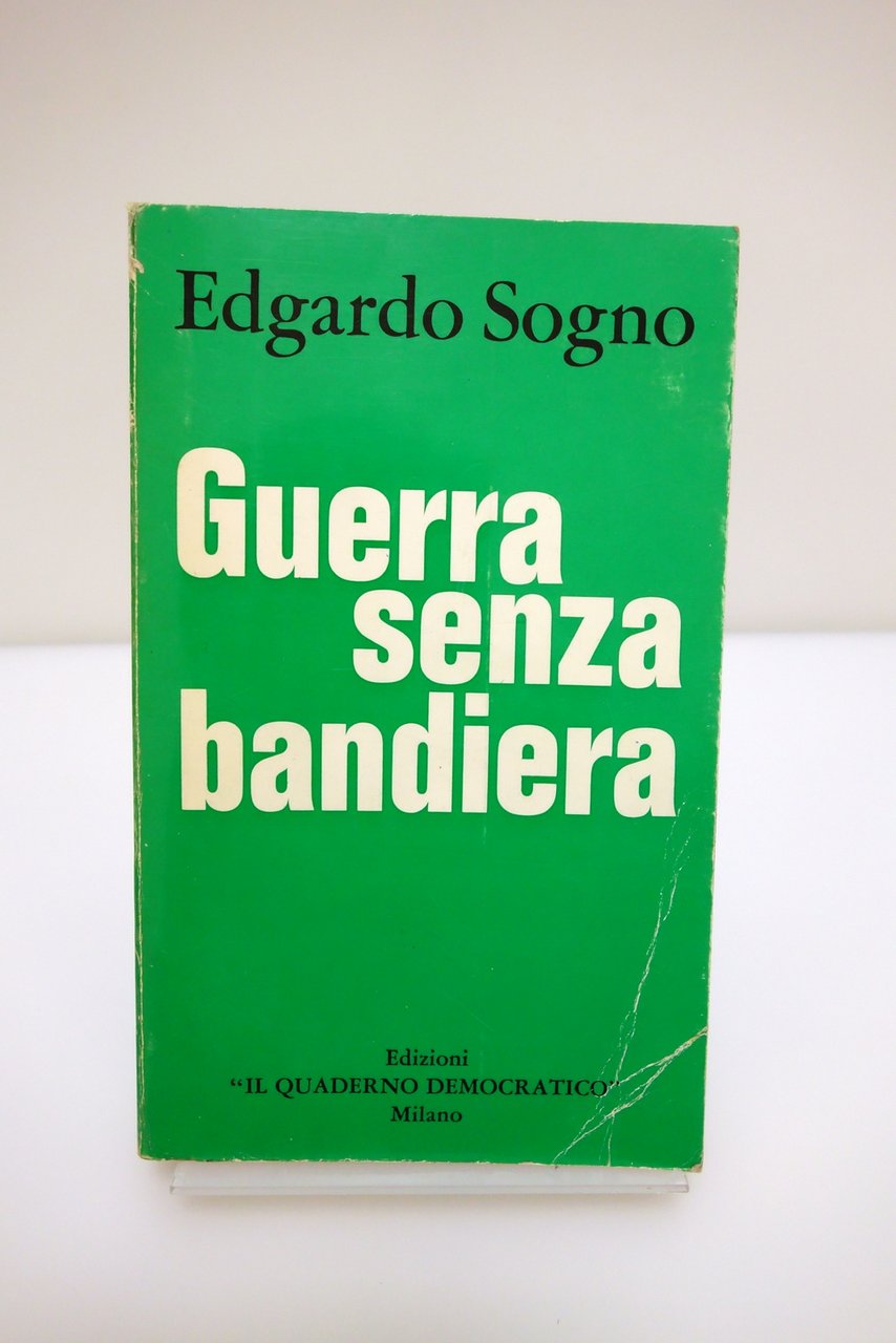 GUERRA SENZA BANDIERA SOGNO EDIZIONI "IL QUADERNO DEMOCRATICO" 1971