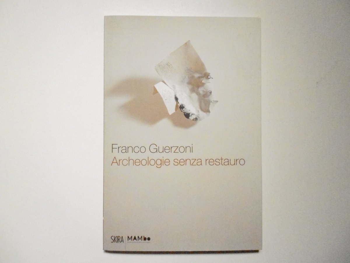 Guerzoni Franco Archeologie Senza Restauro Skira | Immagine principale