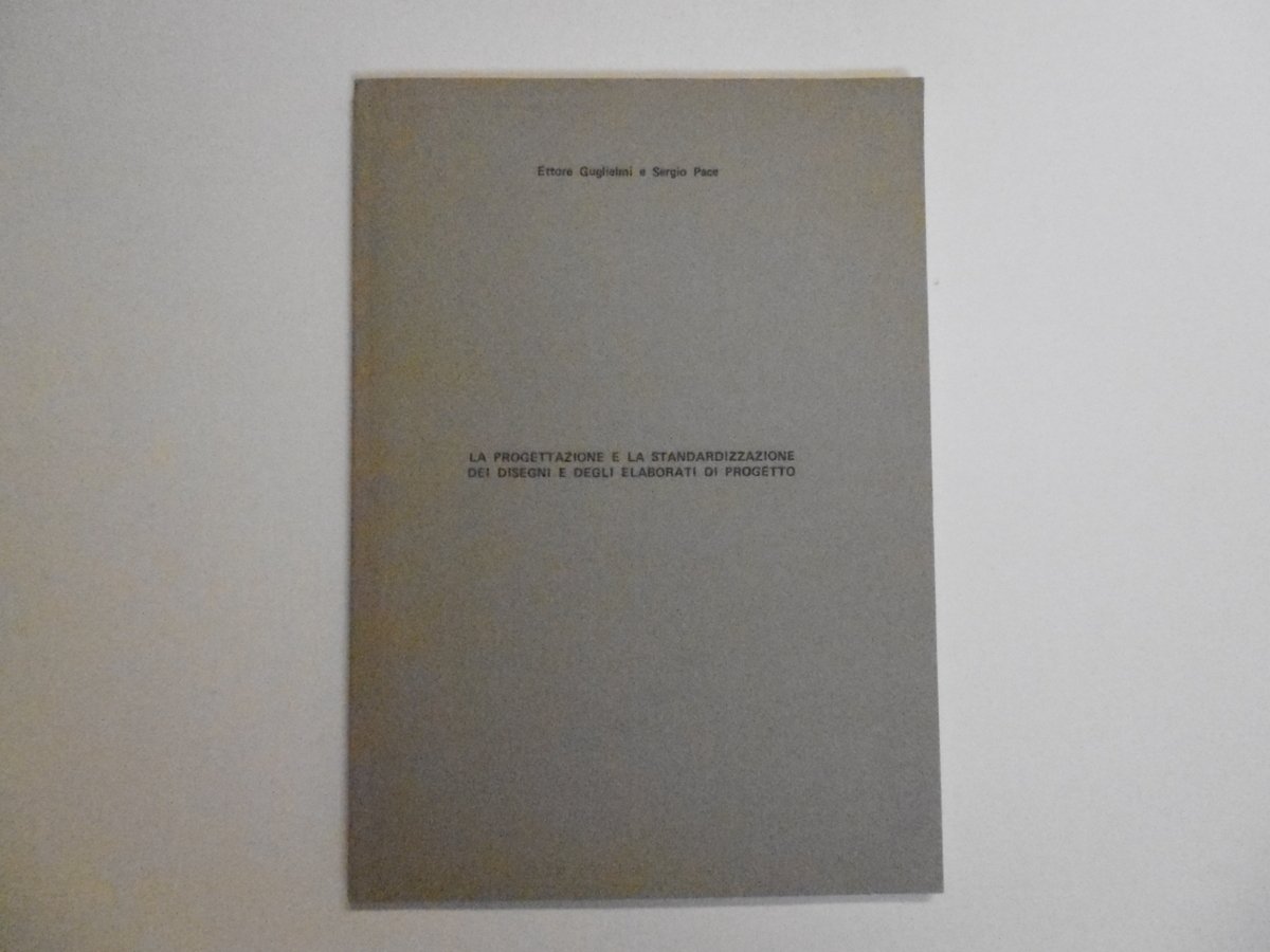 Guglielmi Pace La Progettazione E La Standardizzazione dei Disegni 1984