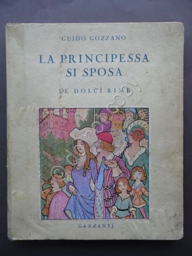 Guido Gozzano La Principessa si Sposa Le Dolci Rime Garzanti …