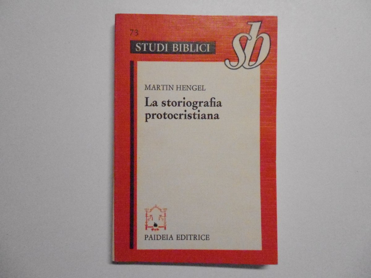 Hengel Martin La Storiografia Protocristiana Paideia Editrice 1985