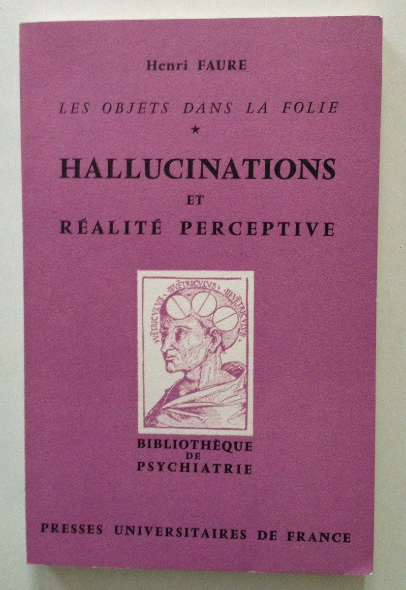 Henri Faure Les Objets dans la Folie Hallucinations et RÈalitÈ …