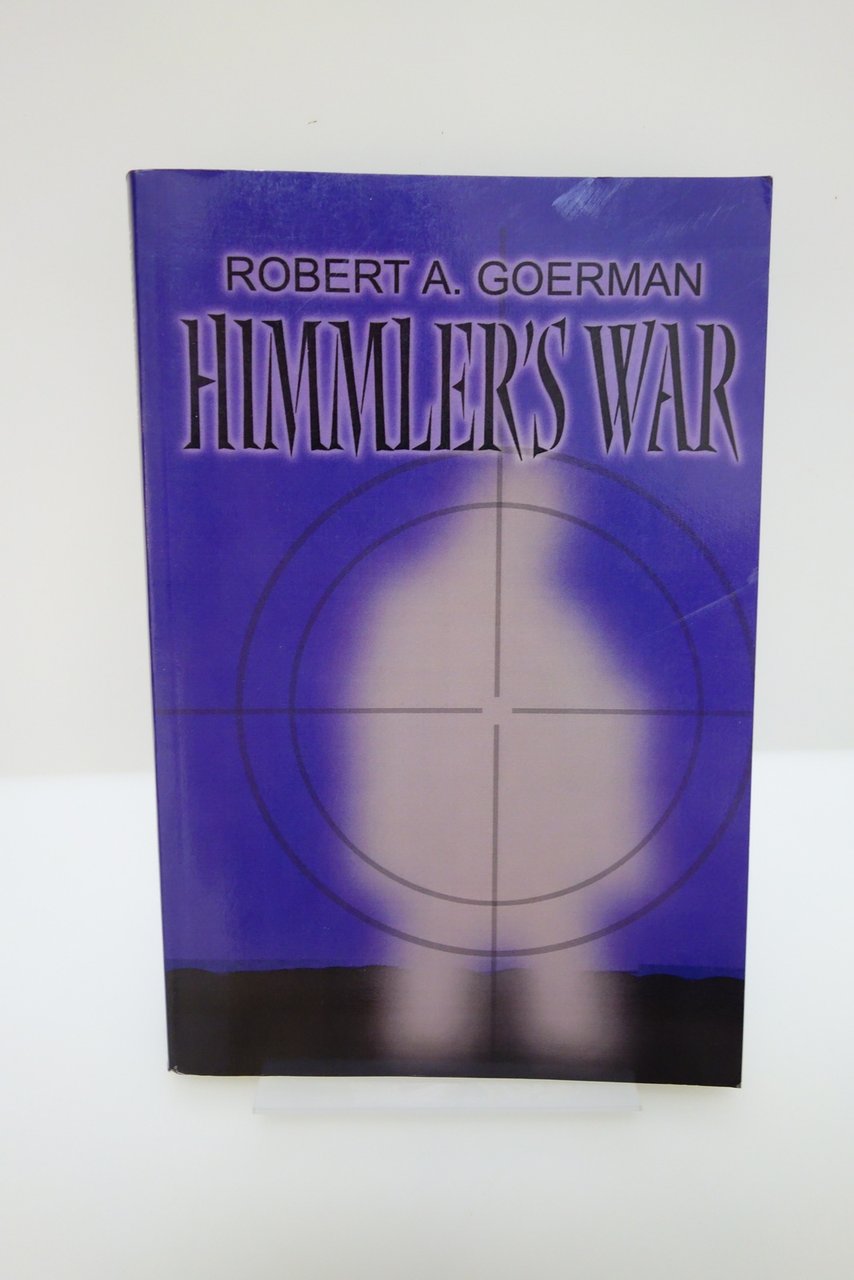 HIMMLER'S WAR GOERMAN PUBLISH AMERICA 2002 PRIMA EDIZIONE INGLESE