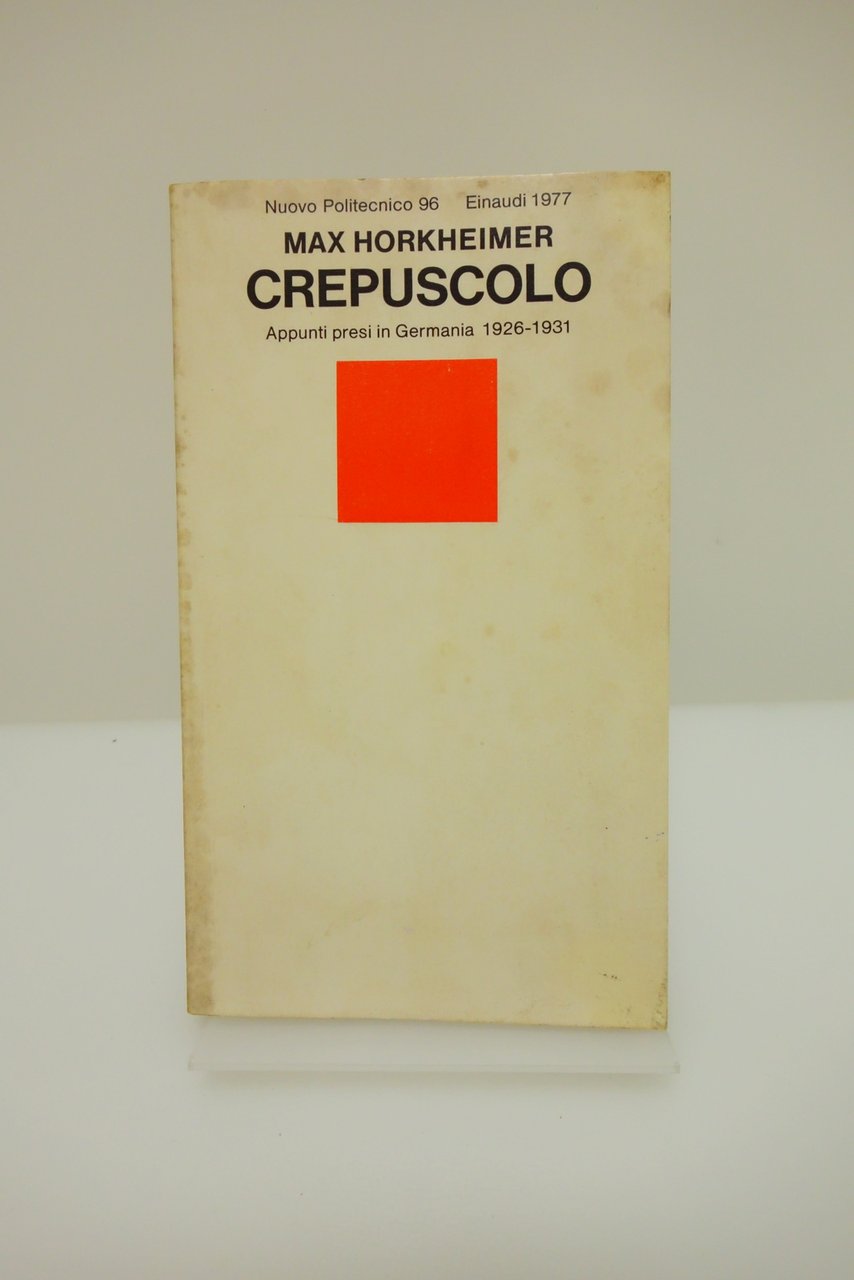 HORKHEIMER CREPUSCOLO APPUNTI PRESI IN GERMANIA 1926-1931 WEIMAR EINAUDI 1977
