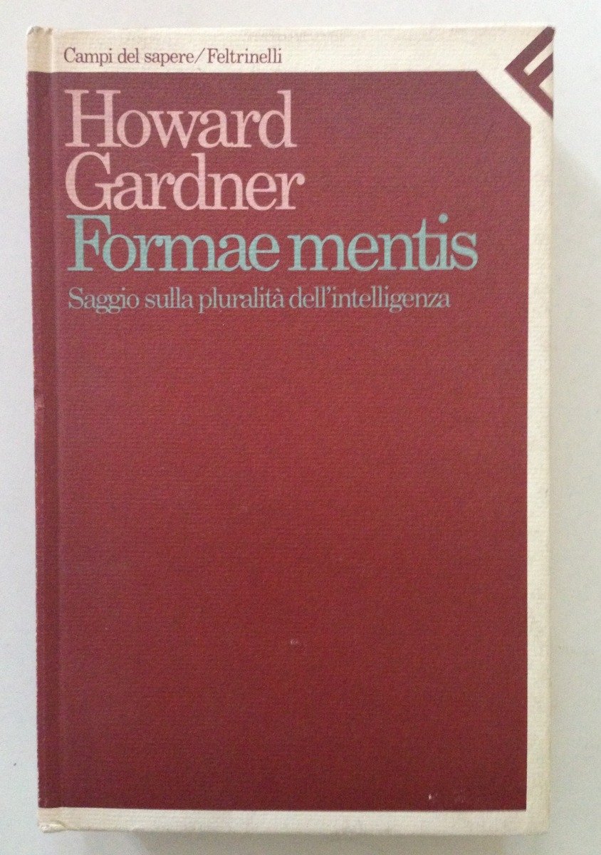 Howard Gardner Formae Mentis Saggio Pluralit‡ dell'Intelligenza Feltrinelli 1987