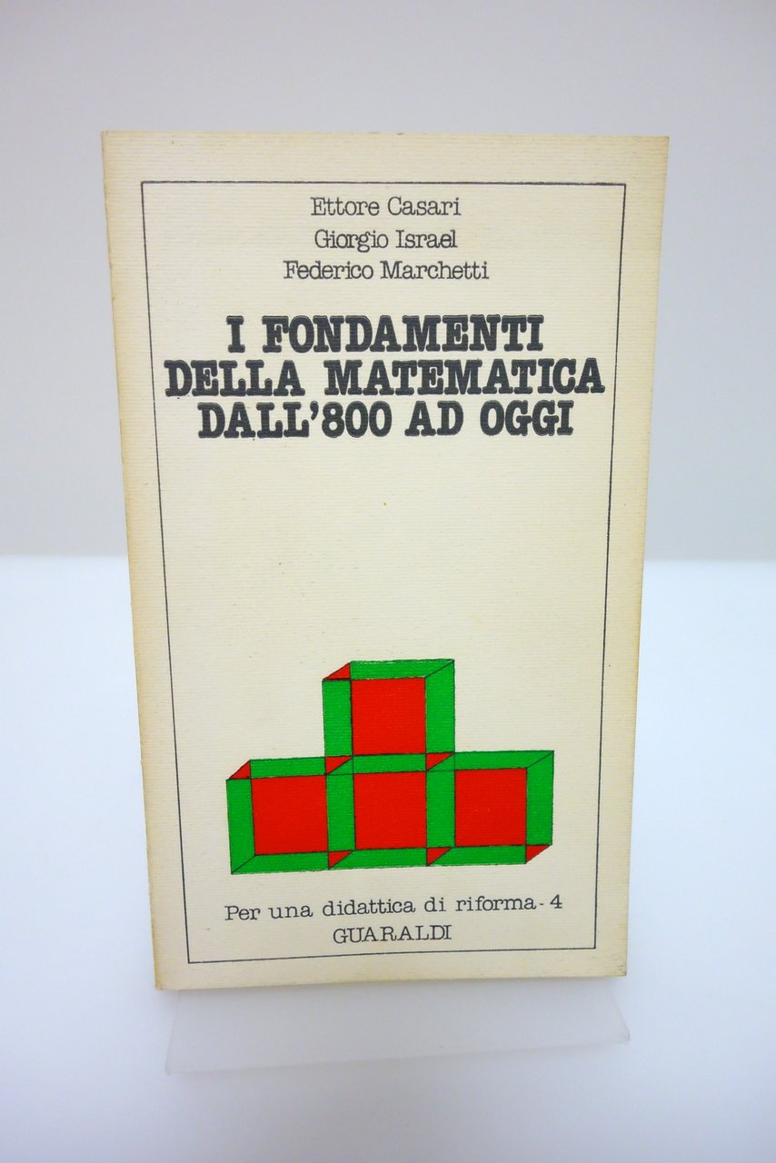 I FONDAMENTI DELLA MATEMATICA DALL'800 AD OGGI GUARALDI CASARI ISRAEL …