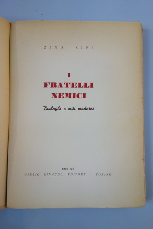 I FRATELLI NEMICI DIALOGHI E MITI MODERNI EINAUDI 1937 ZINI