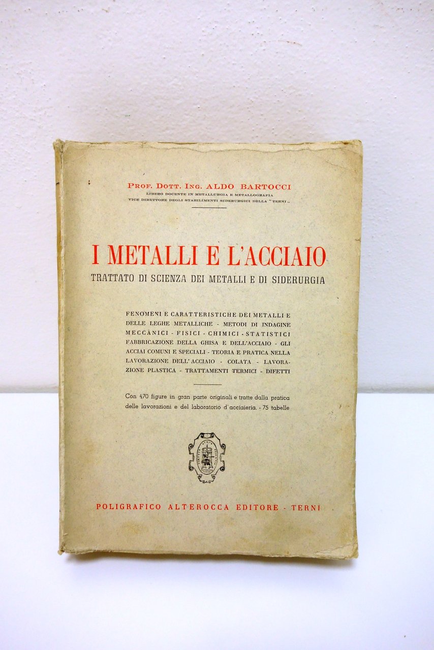 I Metalli e l'Acciaio Aldo Bartocci Poligrafico Alterocca Terni 1948