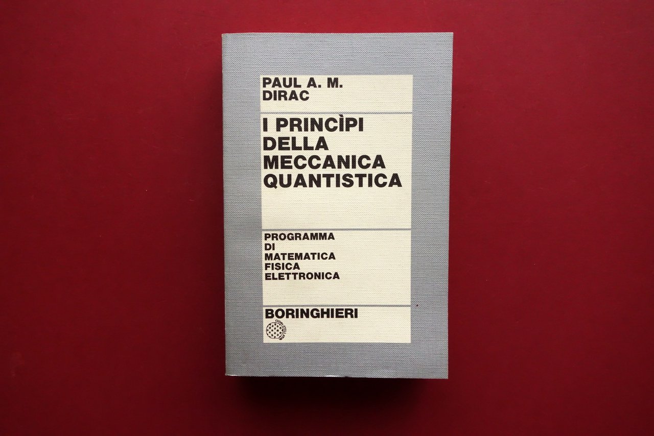 I Principi della Meccanica Quantistica Paul M. Dirac Boringhieri Torino …
