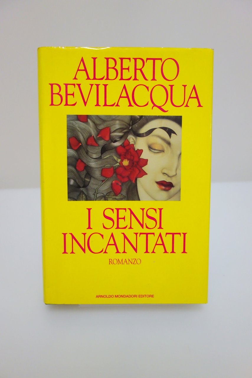 I SENSI INCANTATI BEVILACQUA MONDADORI 1991 ROMANZO CON AUTOGRAFO DELL'AUTORE