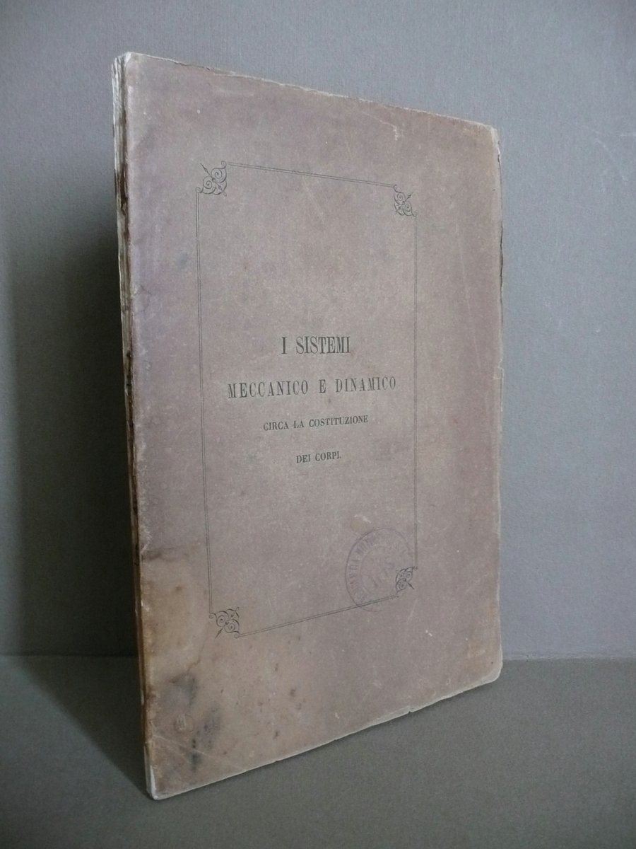 I Sistemi Meccanico e Dinamico Circa la Costituzione dei Corpi …