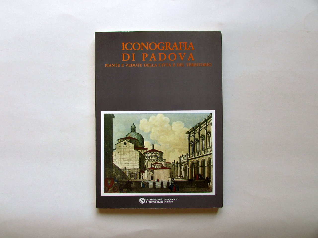 Iconografia di Padova Piante e Vedute della Citt‡ Cassa di … | Immagine principale