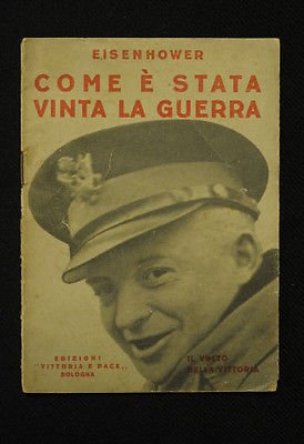 II Guerra Mondiale Alleati Generale Eisenhower Come Ë stata vinta …