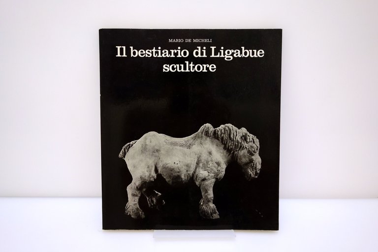 Il Bestiario di Ligabue Scultore Mario de Micheli Galleria della …