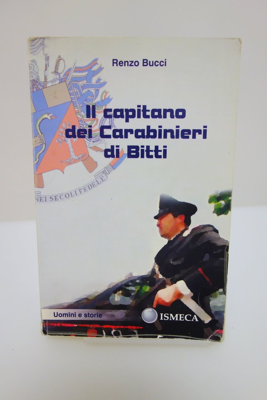 IL CAPITANO DEI CARABINIERI DI BITTI ISMECA BUCCI 2008 ROMANZO