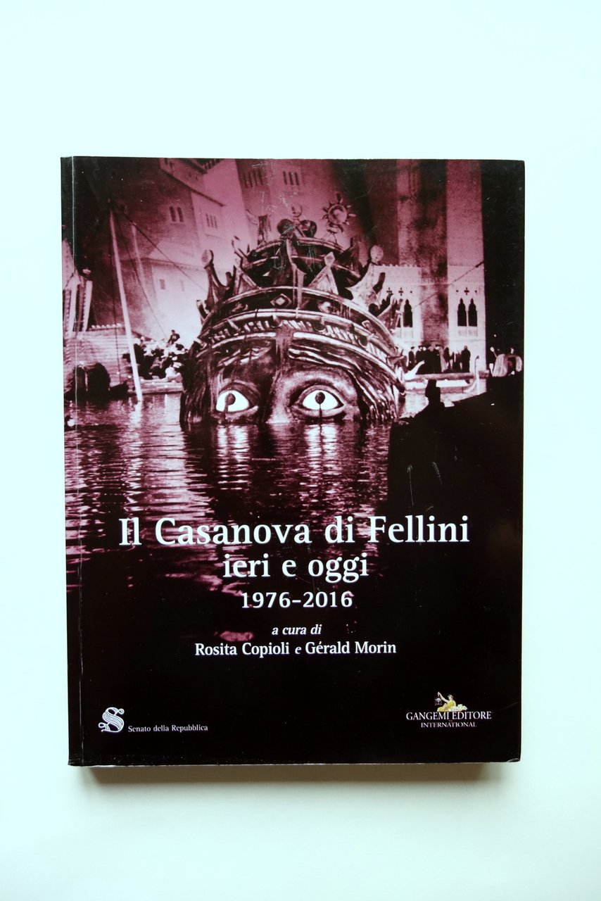 Il Casanova di Fellini Ieri e Oggi 1976-2016 Copioli Morin …