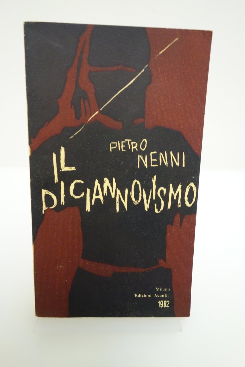 IL DIACIANNOVISMO NENNI EDIZIONI AVANTI 1962 SOCIALISMO COMUNISMO FASCISMO