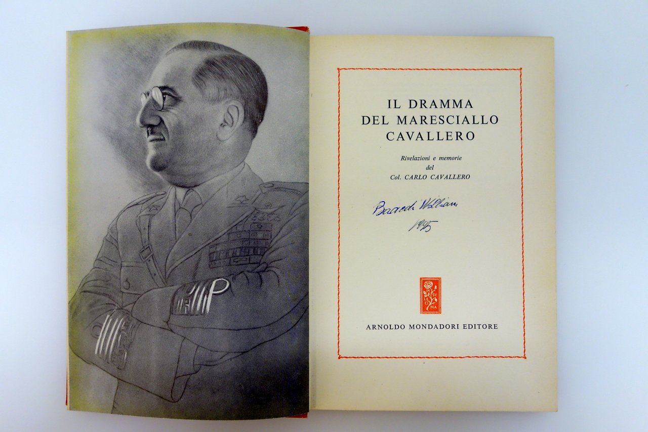 IL DRAMMA DEL MARESCIALLO CAVALLERO RIVELAZIONI E MEMORIE MONDADORI 1952