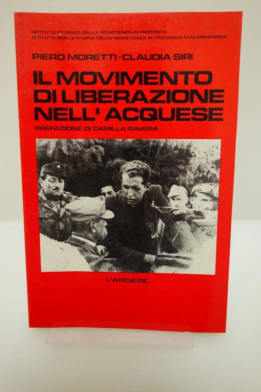 IL MOVIMENTO DI LIBERAZIONE NELL'ACQUESE RESISTENZA MORETTI SIRI L'ARCIERE 1984