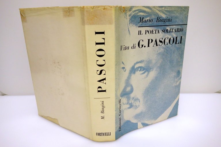 IL POETA SOLITARIO VITA DI GIOVANNI PASCOLI BIAGINI CORTICELLI 1955