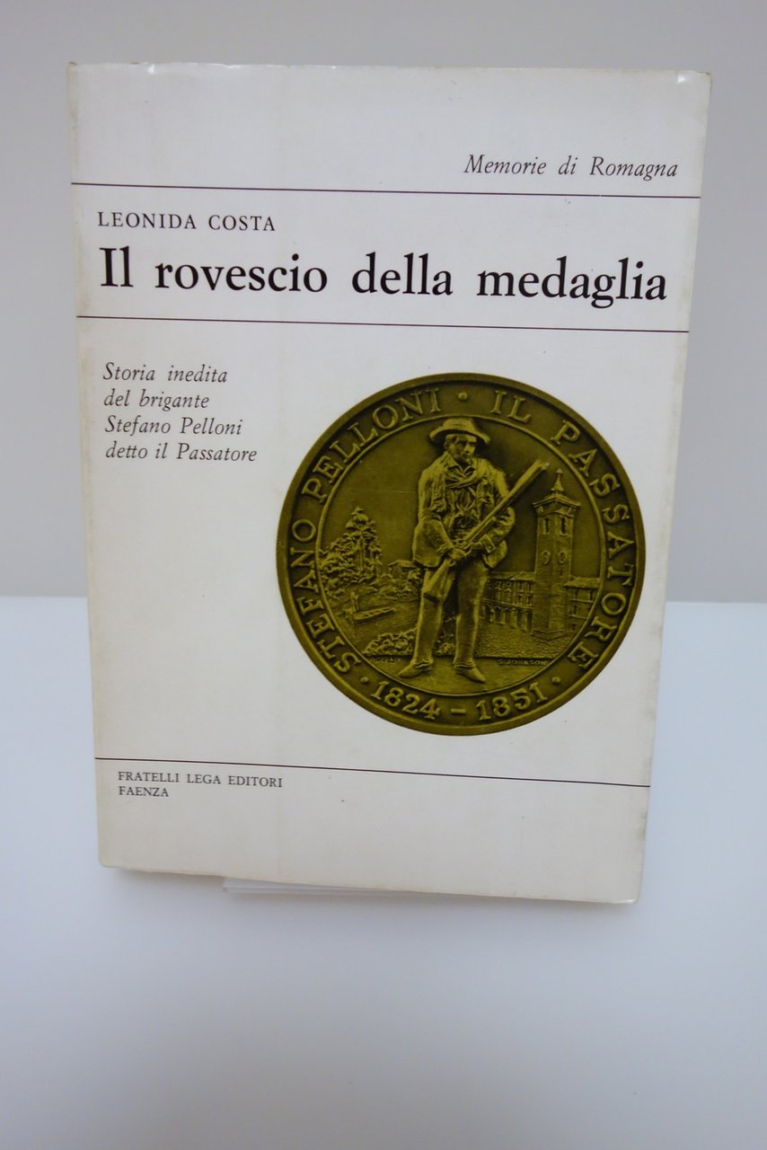 IL ROVESCIO DELLA MEDAGLIA BRIGANTE STEFANO PELLONI IL PASSATORE COSTA …