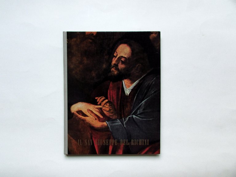 Il San Giuseppe del Richini Testo di E. Cattaneo Cassa di Risparmio Milano 1957