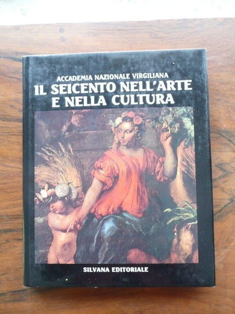 Il Seicento nell'Arte e nella Cultura Silvana Editoriale 1995 Mantova