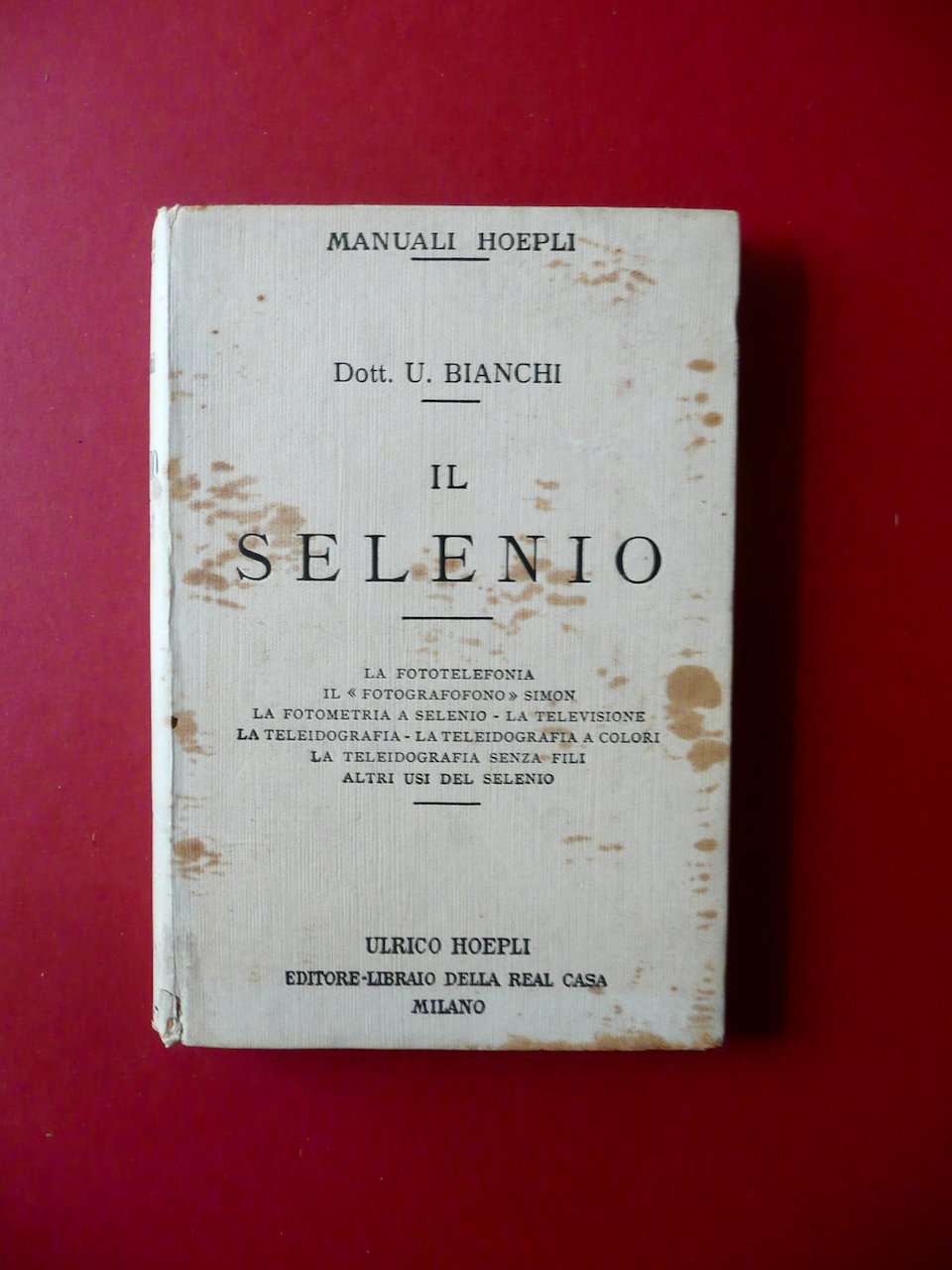 Il Selenio Umberto Bianchi Hoepli Milano 1919 Fototelefonia Fotometria