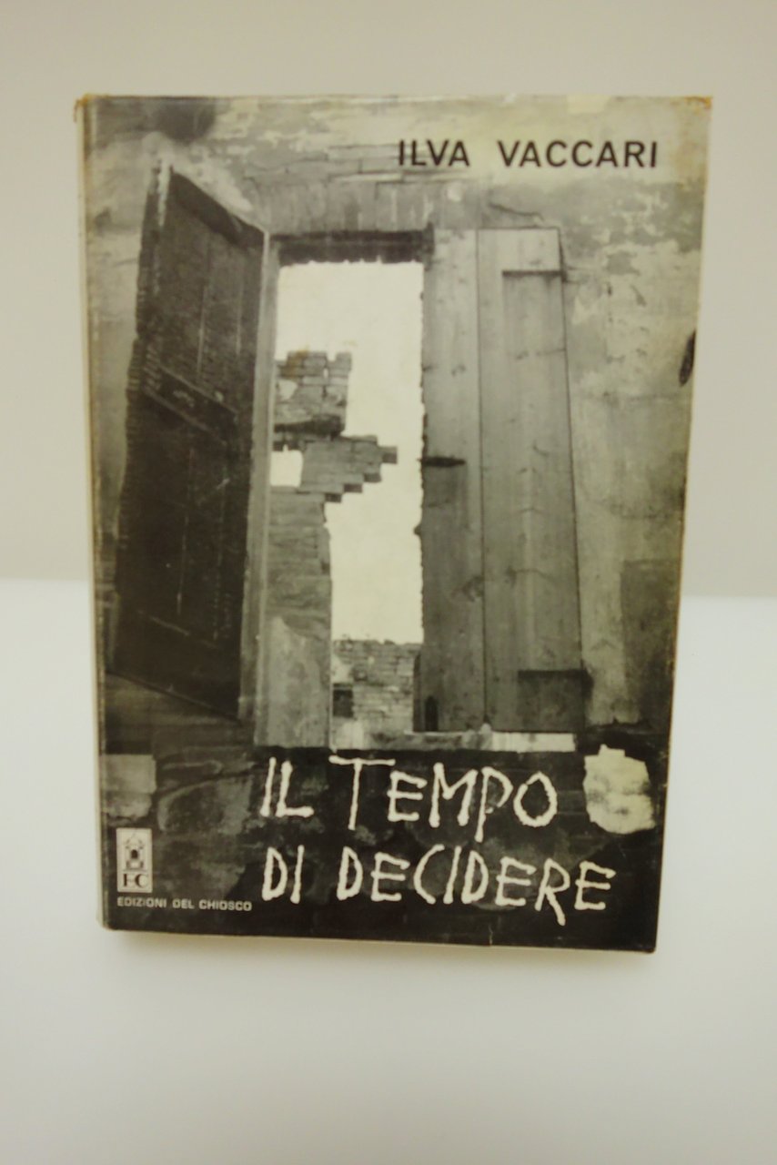 IL TEMPO DI DECIDERE ILVA VACCARI EDIZIONI DEL CHIOSCO CLERO …