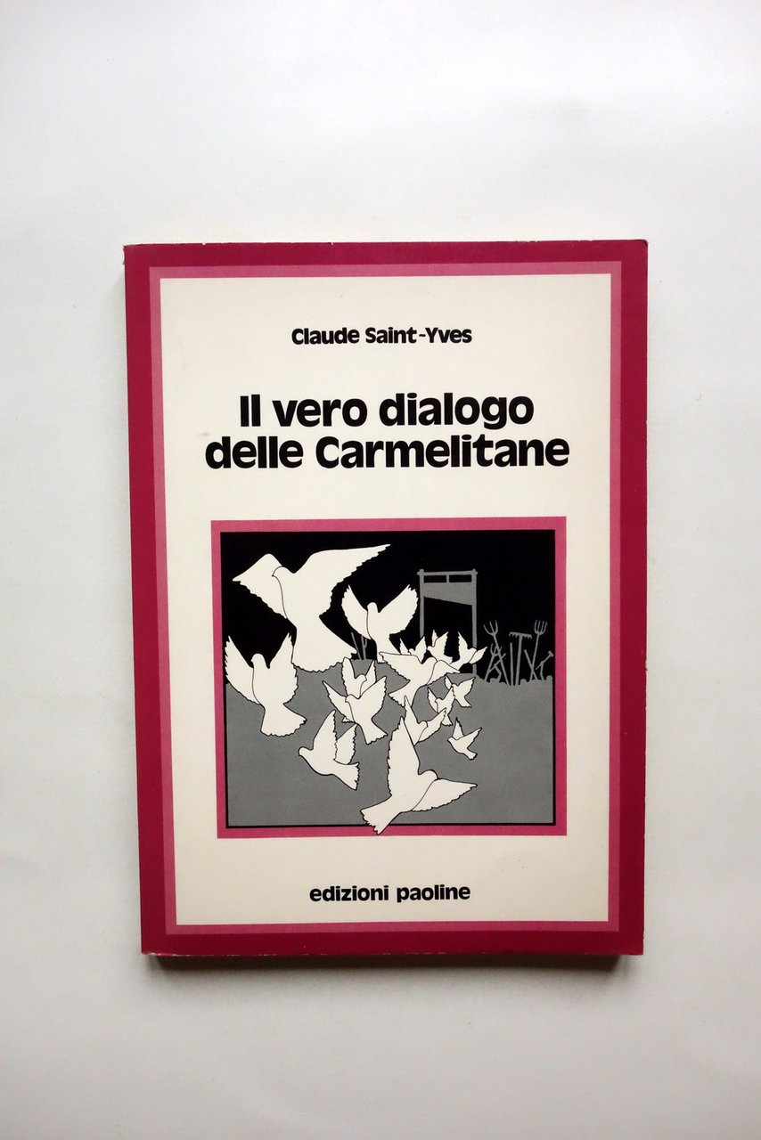 Il Vero Dialogo delle Carmelitane Claude Saint-Yves Paoline Roma 1978