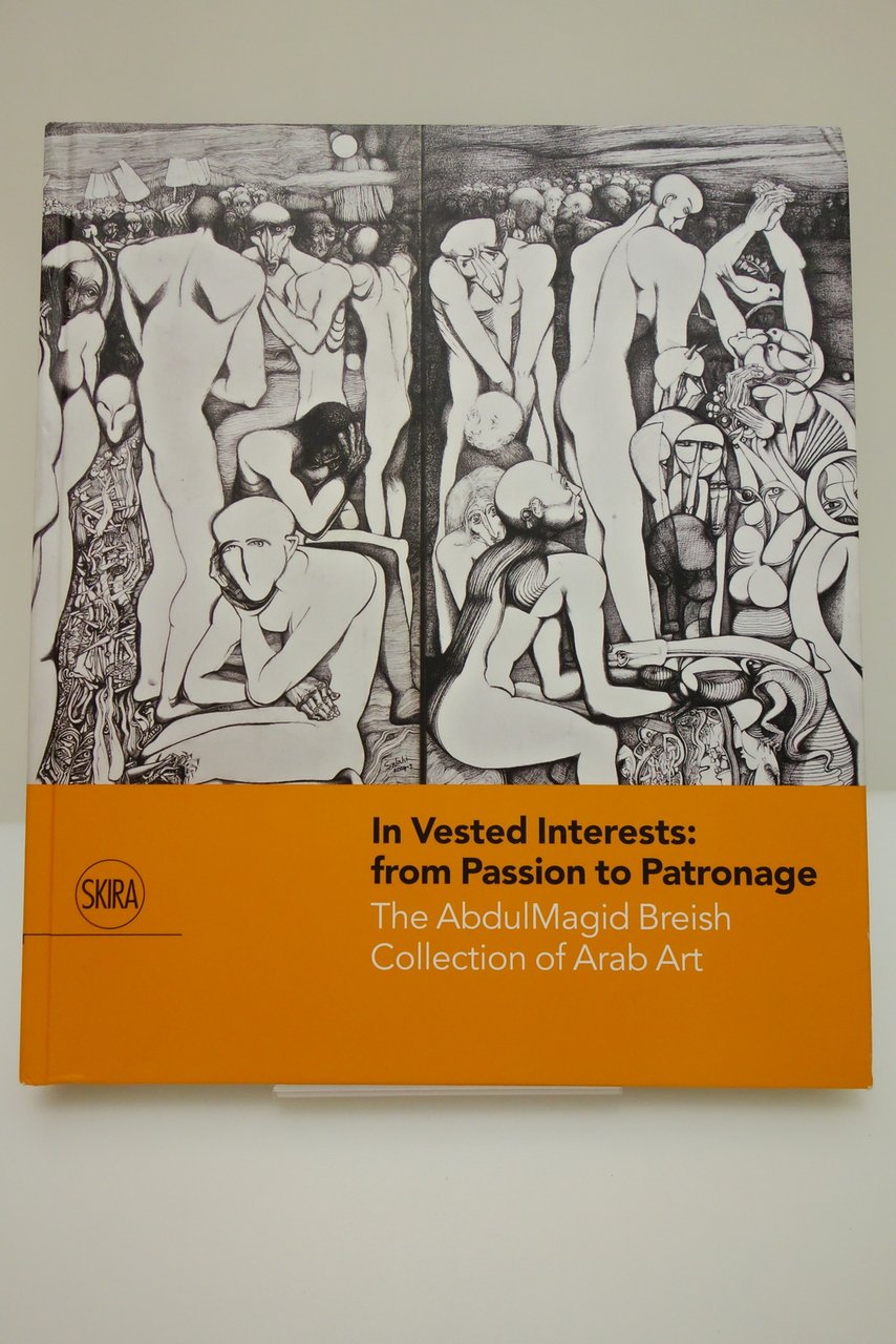 IN VESTED INTERESTS FROM PASSION TO PATRONAGE ABDULMAGID BREISH ARAB …