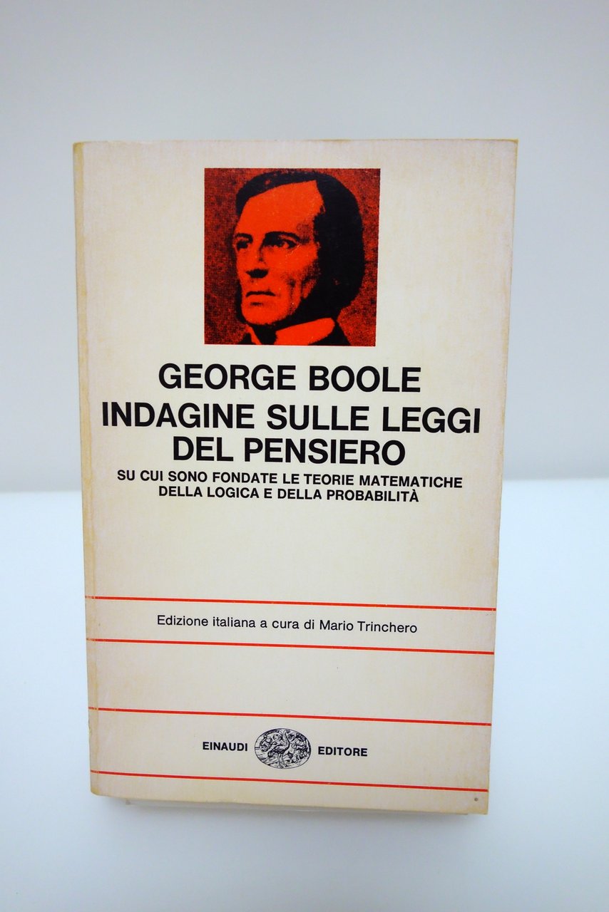 INDAGINE SULLE LEGGI DEL PENSIERO MATEMATICA LOGICA PROBABILITA' BOOLE EINAUDI