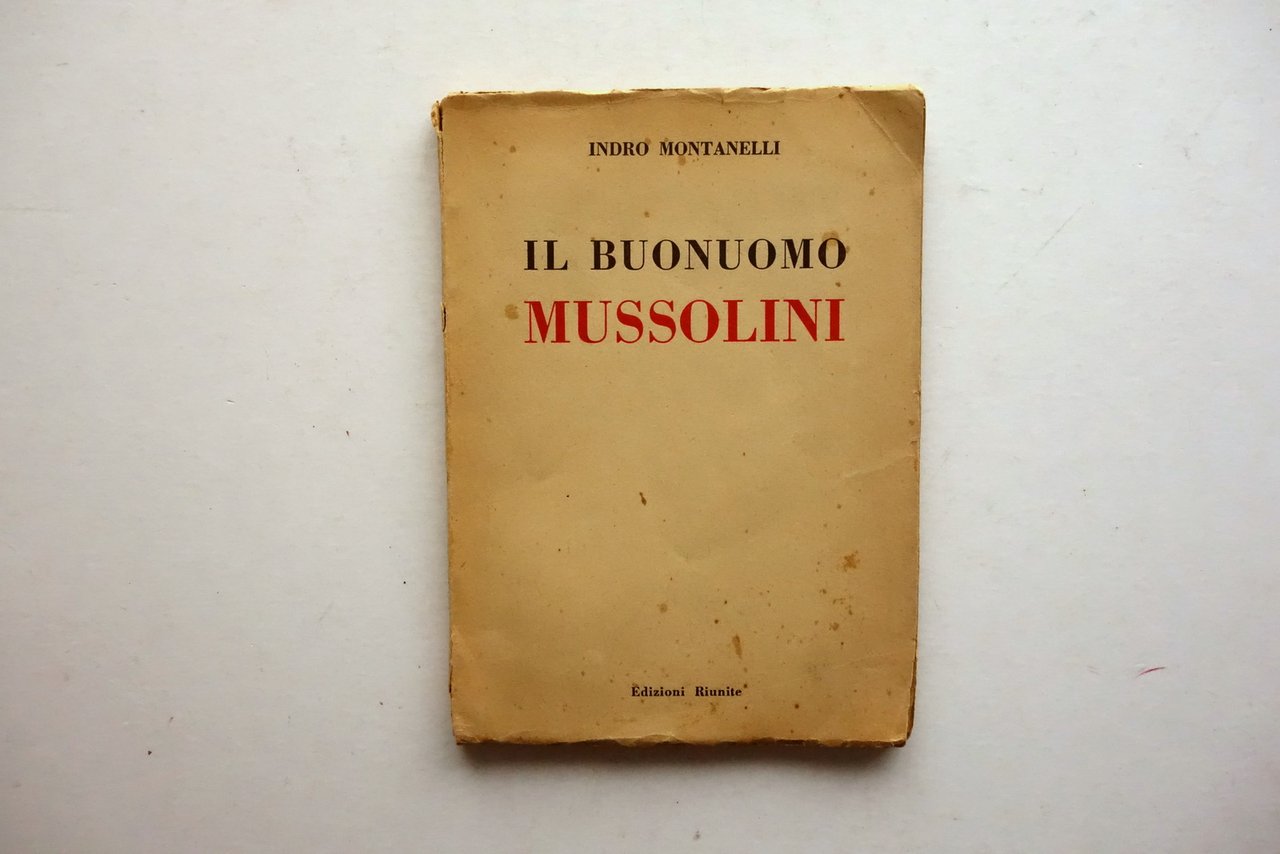Indro Montanelli il Buonuomo Mussolini Edizioni Riunite Milano 1947