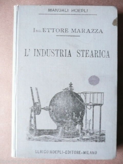 Industria stearica Marazza Manuali Hoepli 1893 1 Edizione Olio Grassi …