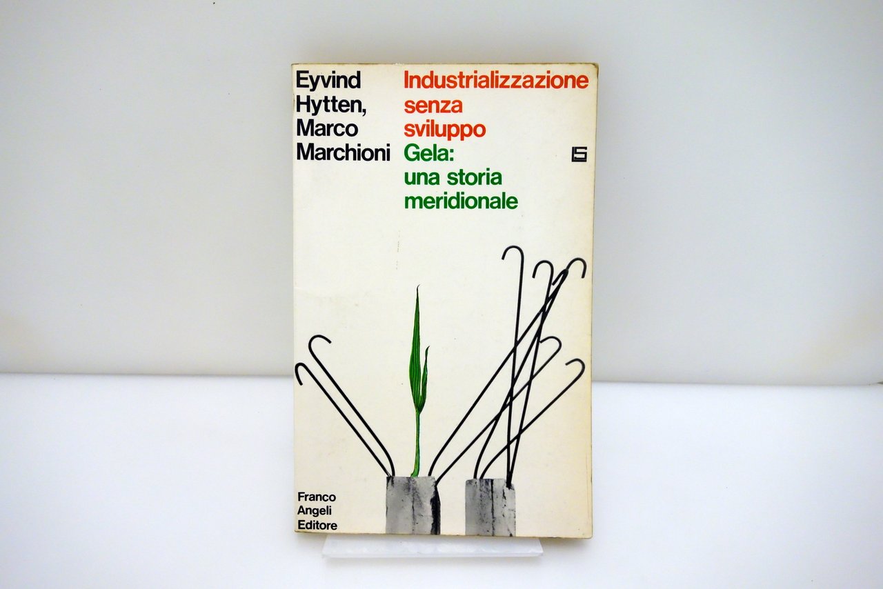 Industrializzazione Senza Sviluppo Gela Hytten Marchioni Franco Angeli 1970 Raro | Immagine principale