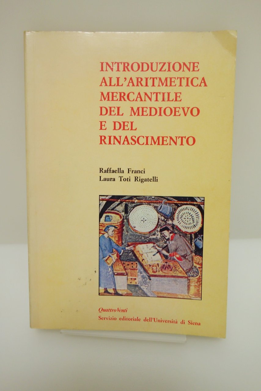 INTRODUZIONE ALL'ARTIMETICA MERCANTILE MEDIOEVO E RINASCIMENTO FRANCI RIGATELLI