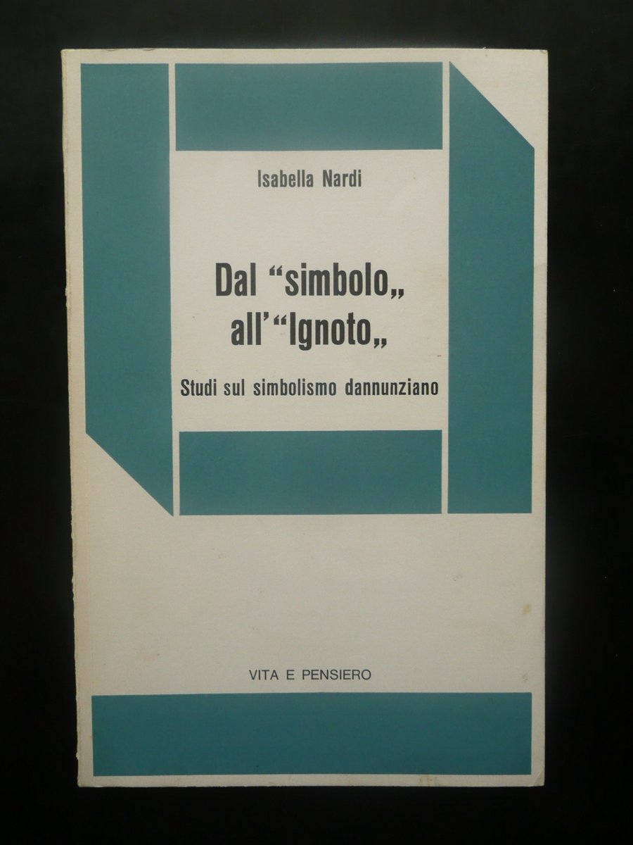 Isabella Nardi Dal Simbolo all'Ingoto Simbolismo Dannunziano Vita Pensiero 1976