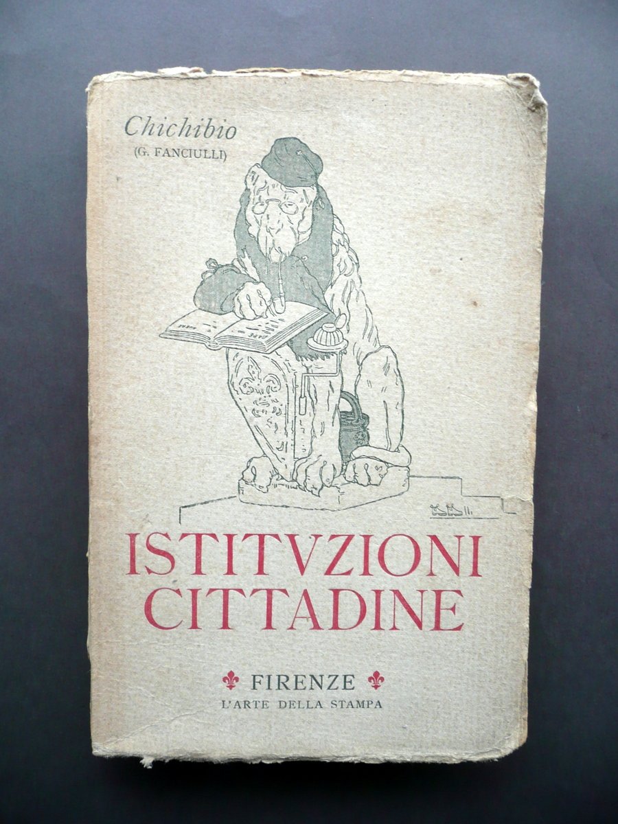 Istituzioni Cittadine Chichibio G. Fanciulli Firenze 1913 F. Scarpelli Numerato