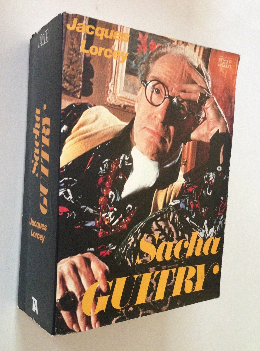 Jacques Lorcey Sacha Guitry l'Homme et l'Oeuvre Editions PAC Paris …