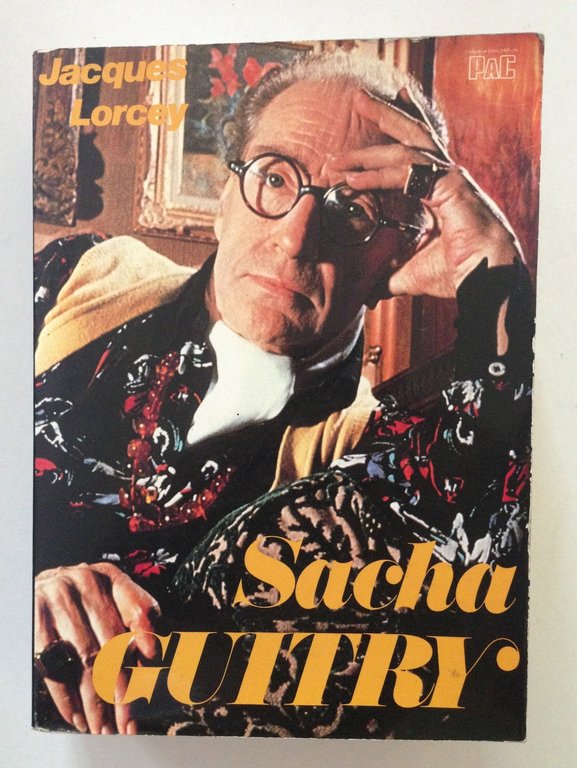 Jacques Lorcey Sacha Guitry l'Homme et l'Oeuvre Editions PAC Paris …