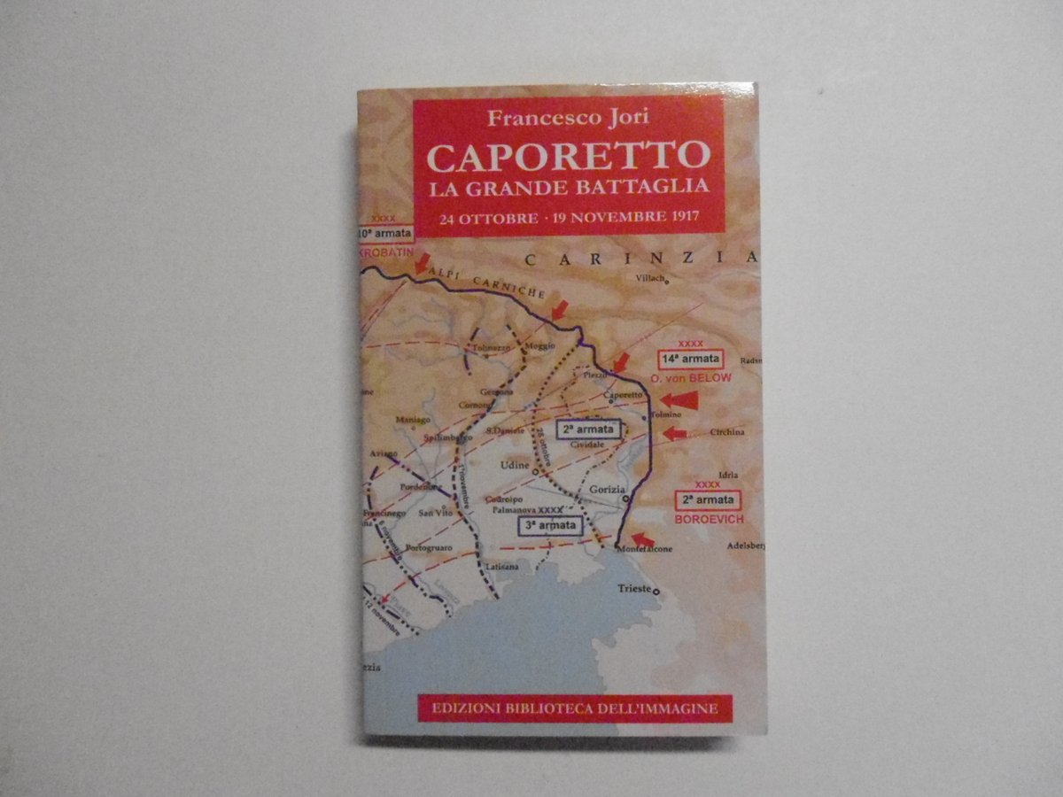Jori Francesco Caporetto La Grande Battaglia Biblioteca dell'Immagine 2017 | Immagine principale