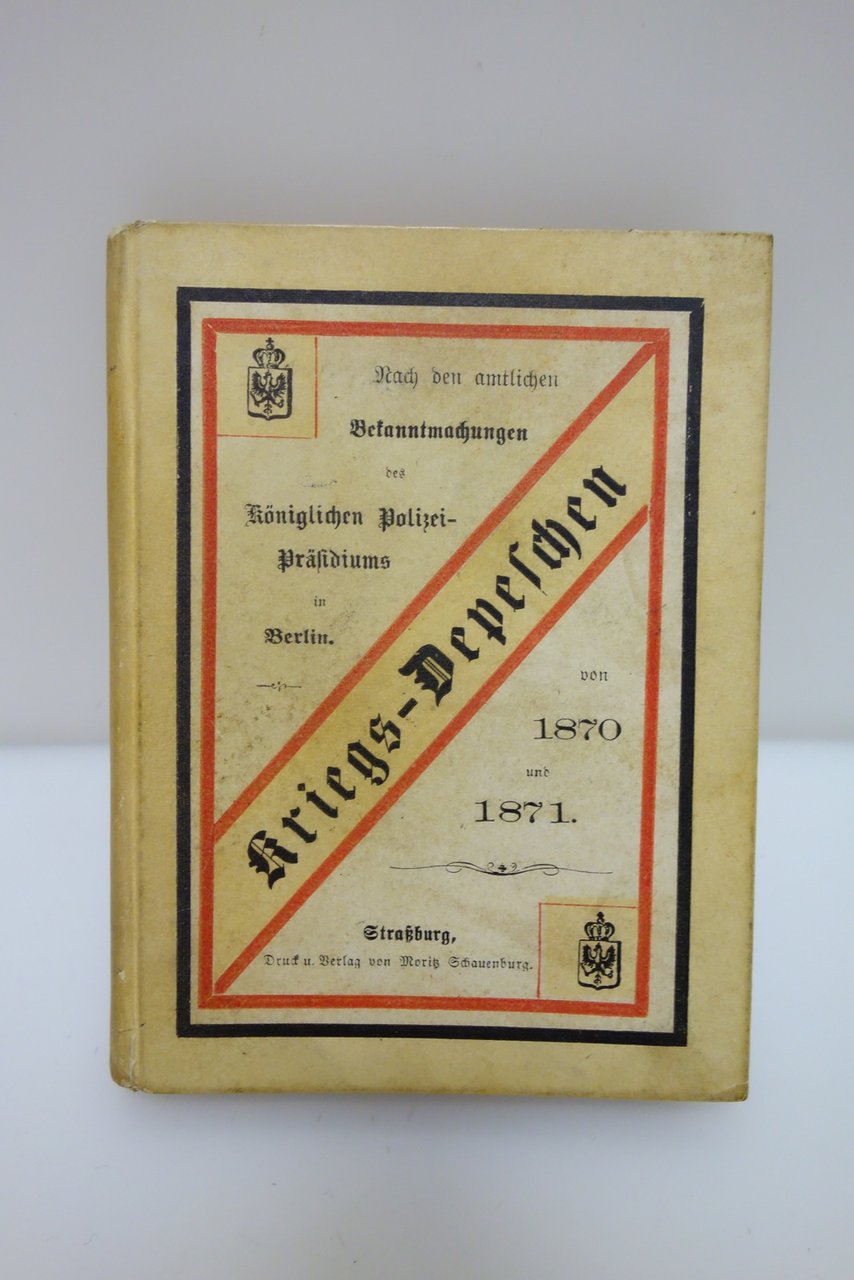 KRIEGS-DEPESCHEN 1870-1871 KONIGLICHEN POLIZEI-PRASIDIUMS BERLIN STRASBURG 1875 | Immagine principale