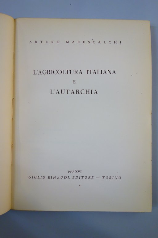L'AGRICOLTURA ITALIANA E L'AUTARCHIA MARESCALCHI EINAUDI 1938 OTTIMO